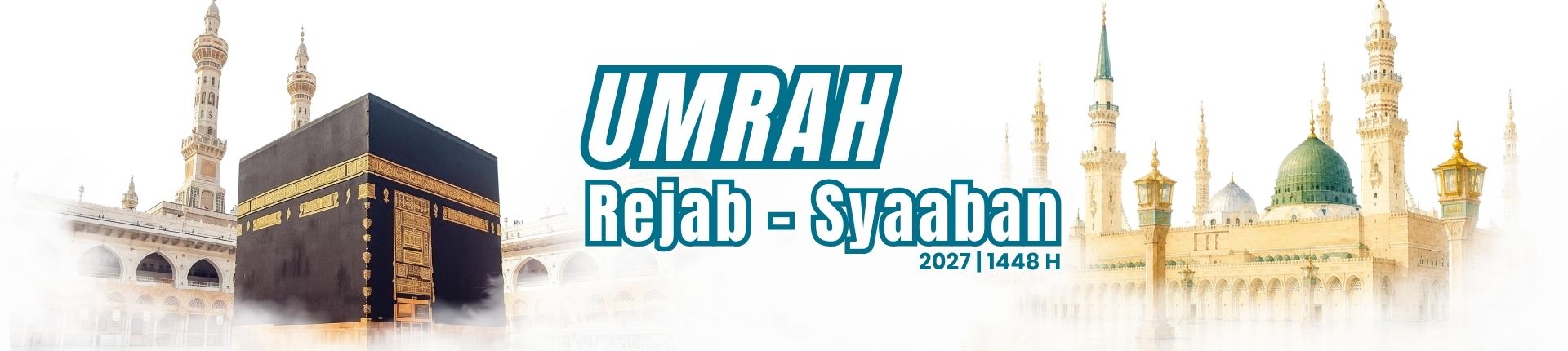 Umrah Rejab dan Syaaban 2027 | 1448 Hijrah bersama Al-Mukminin Travel