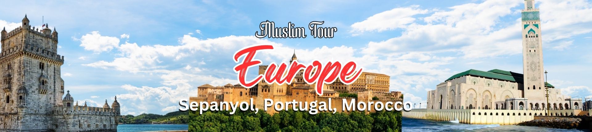 Muslim Tour-Eropah Sepanyol, Portugal, dan Morocco bersama Al-Mukminin Travel